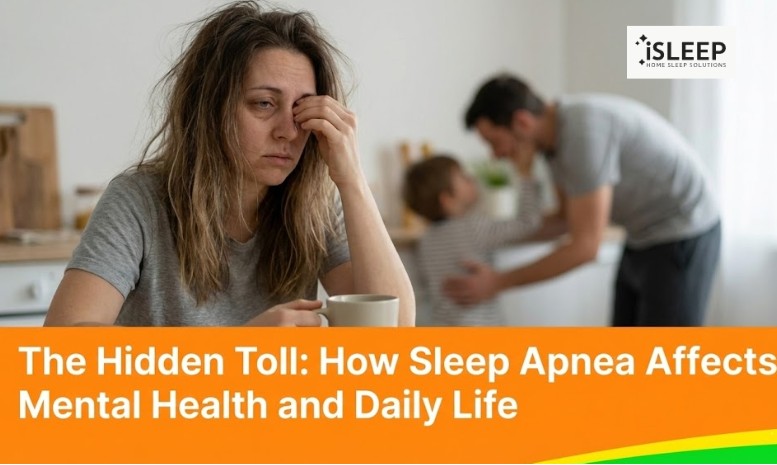 The Hidden Toll: How Sleep Apnea Affects Mental Health and Daily Life